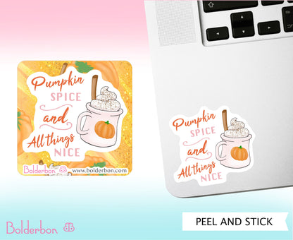 Pumpkin Spice and All Things Nice || Cute Vinyl Sticker