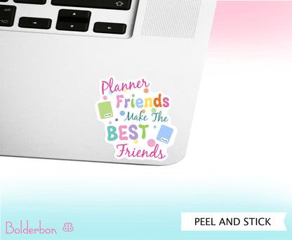 Planner Friends Make The Best Friends || Vinyl Decal