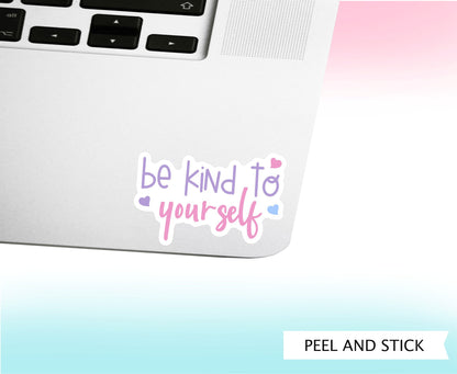 Be Kind To Yourself || Vinyl Sticker
